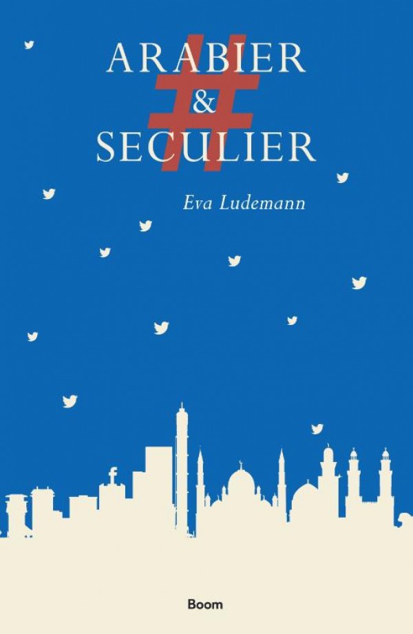 #ArabierEnSeculier, Eva Ludemann, Uitgeverij Boom, 204 pag. ISBN 978 90 2443 025 3
